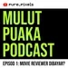 Mulut Puaka Podcast - Episod 1: Movie Reviewer Dibayar?