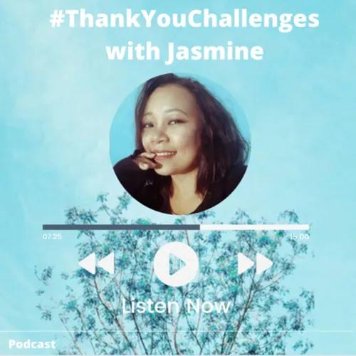 #ThankYouChallenges with Jasmine