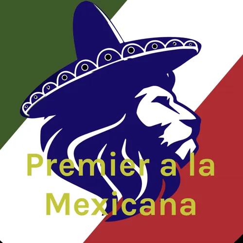 Premier a la Mexicana
