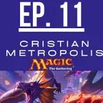 EP. 11 Cristian Metrópolis