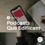 #PADD212: Podcasts Que Edificam