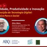 Live - A Transição da Tecnologia Digital Do Físico Para o Social , com Silvio Meira