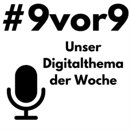 #9vor9 - Die Digitalthemen der Woche