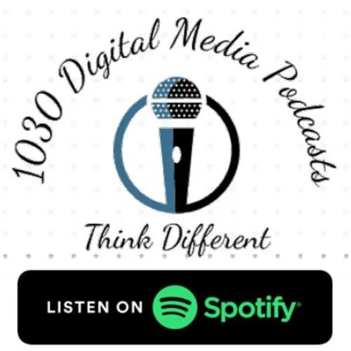 1030 Digital Media Podcasts