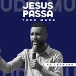 Por Onde Jesus Passa TUDO Muda! | Ev. Leandro Robson