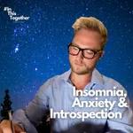 Face Your Fears In That DARK Room: Insomnia, Anxiety & Introspection
