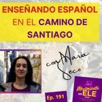 191. Enseñando español en el Camino de Santiago - Entrevista a María Seco