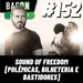 Bacon 152 - SOUND OF FREEDOM [POLÊMICAS, BILHETERIA E BASTIDORES] │ Marcos Ruppelt