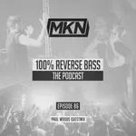 MKN | 100% Reverse Bass | Episode 86 (Paul Woods Guestmix)