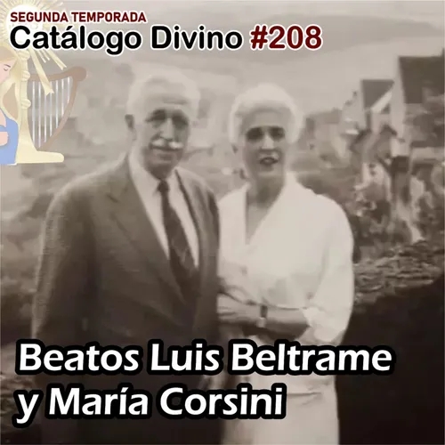  208│Beatos Luis Beltrame Quattrocchi y María Corsini - 25 de noviembre - 2da temporada