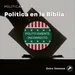 217 - Políticamente Incorrecto: "Política en la Biblia"