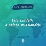 Eric Liddell: o atleta missionário | 149