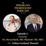 Reflections on a Career in Pharmacy and Medicine with Dr. Steven Berk | The Physician Pharmacist Podcast