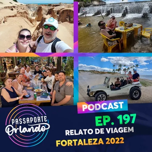 Passaporte Orlando Ep. 197 - Relato de Viagem: Fortaleza 2022