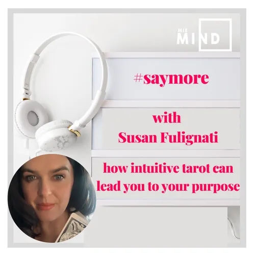 SAYMORE by MIE MIND with Susan Fulignati - how intuitive tarot can lead you to your purpose