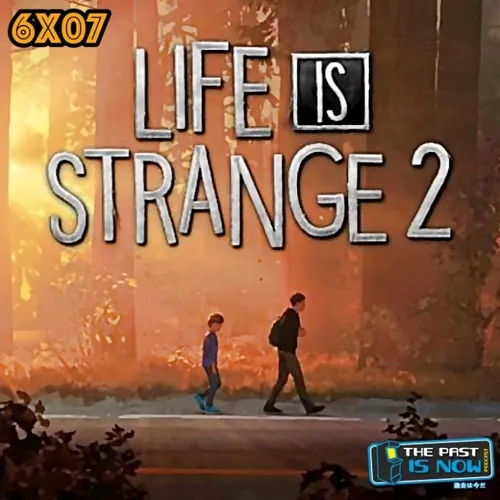 6x07 Actualización de Steam Link, somos peceros y Life is Strange 2