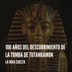 La Hoja Suelta - 100 años del descubrimiento de la tumba de Tutankamón