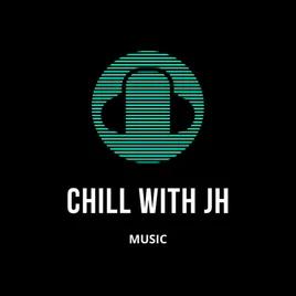 Chill with JH