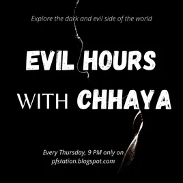 Evil hours with Chhaya