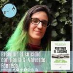 "Prevenir el suicidio: Una guía para ayudarte a ayudar", con Paula G. Valverde Fonseca