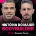 Eduardo Correa: A História Do Maior Bodybuilder do Brasil!