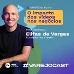 O impacto dos vídeos nos negócios - Podcast Varejocast | Episódio 288 - Temporada 12