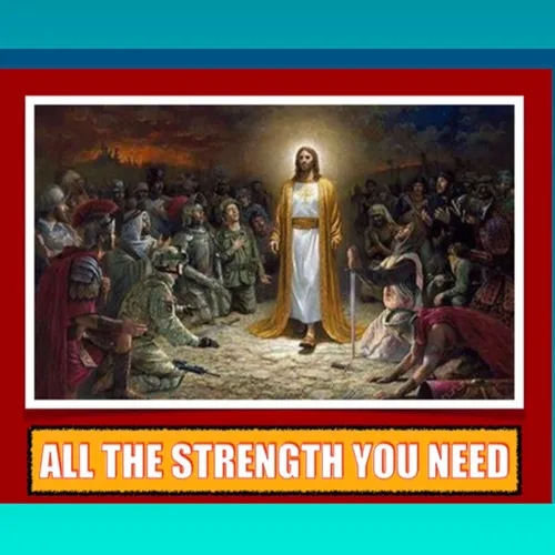 ALL THE STRENGTH YOU NEED-This concludes the series -“Onward Christian Soldiers"