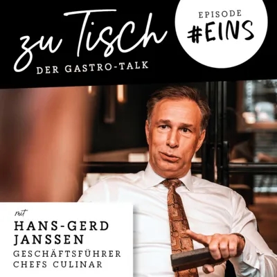 #1 "Zu Tisch" - Der Gastro Talk I Hans-Gerd Janssen - Chefs Culinar