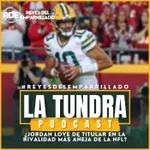 La Tundra Green Bay Podcast en Español - ¿Jordan Love de Titular en la rivalidad más añeja de la NFL?