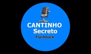 Cantinho Secreto Flashbacck