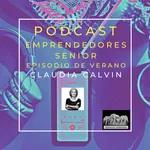 Episodio de Verano del podcast Emprendedores Senior con Claudia Calvin, hablamos de mujeres emprendedoras