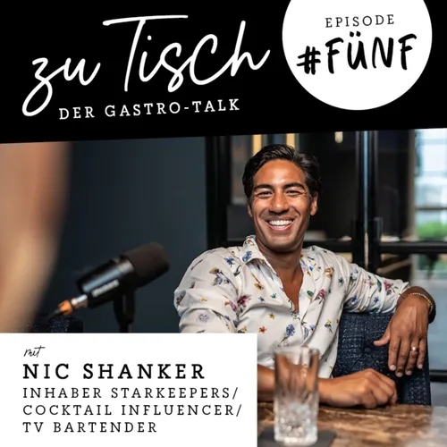 #5 "Zu Tisch" - Der Gastro Talk I Nic Shanker - Unternehmer, TV Bartender, Influencer VIDEOCAST