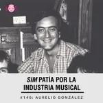 Simpatía por la industria musical #140: Aurelio González