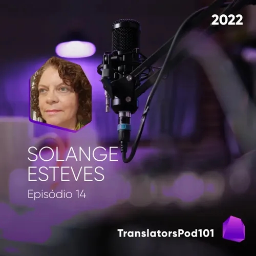 TranslatorsPod101 — Solange Ramos Esteves — Episódio 2022-014