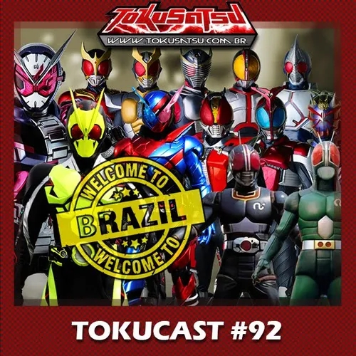 Tokucast #92 – Mais Kamen Rider no Brasil