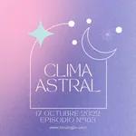 Clima Astral lunes 17 de octubre 2022 🌙✨