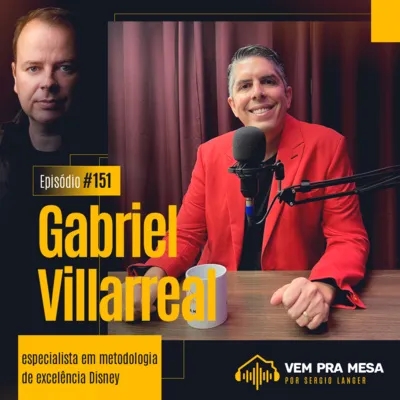 #151: Gabriel Villarreal, especialista em metodologia de excelência Disney