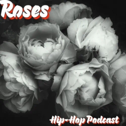 "Roses" Hip-Hop Podcast