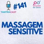 TantraCast #141 - Massagem Sensitive