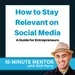 Staying Relevant on Social Media: A Guide for Entrepreneurs