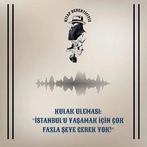 Kulak Uleması: "İstanbul'u yaşamak için çok fazla şeye gerek yok!"