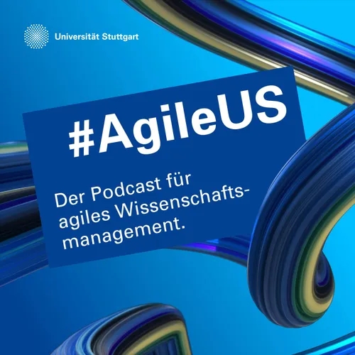 #AgileUS - der Podcast für agiles Wissenschaftsmanagement