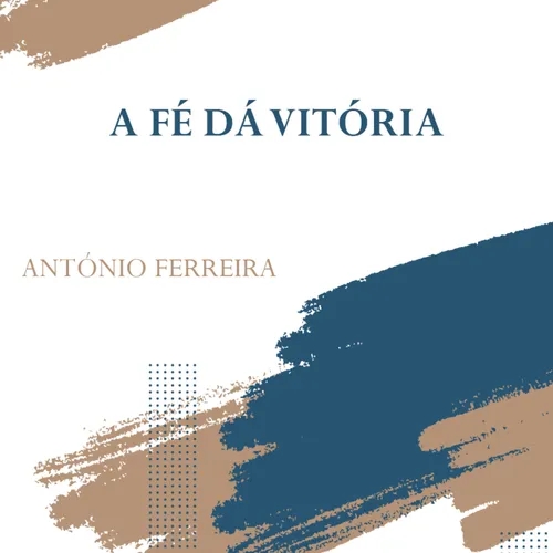 A fé dá Vitória | Ap. António Ferreira
