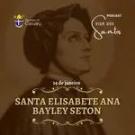 Vida dos Santos | Santa Elisabete Ana Bayley Seton (14-01)