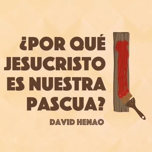 #401- 🇪🇸 ¿Por Qué Jesucristo Es Nuestra Pascua? | David Henao #CCILondon