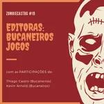 ZombieCastBG #19 - Especial Editoras: Bucaneiros Jogos (18+)