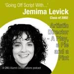 "Going Off Script With" Episode 2 - Jemima Levick - Artistic Director (A Play, A Pie and A Pint)