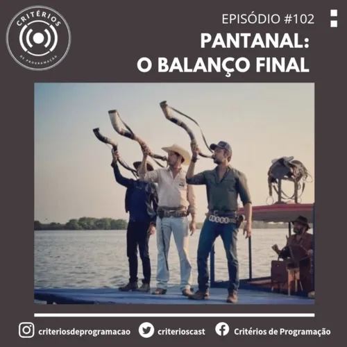 #102 - Pantanal: o balanço final