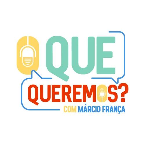 “O que queremos?” com Márcio França