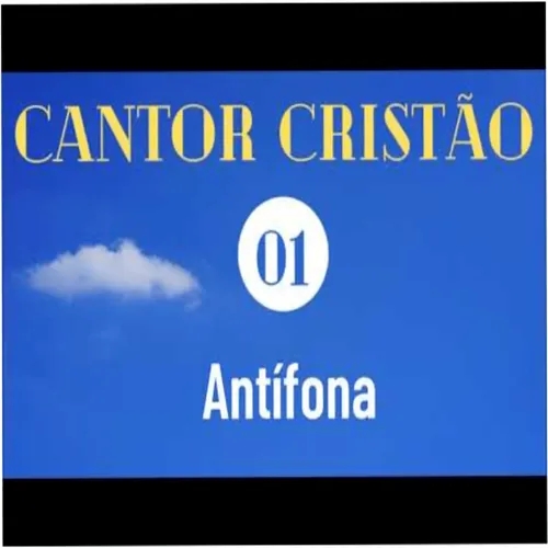 ANTÍFONA (CANTOR CRISTÃO – 001)